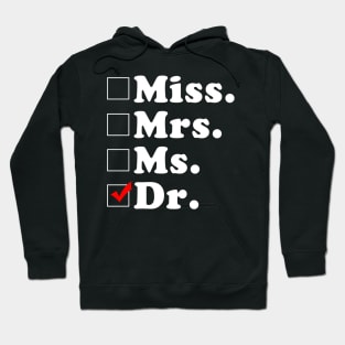 Miss Mrs Ms Dr Phd Graduation Doctor Hoodie